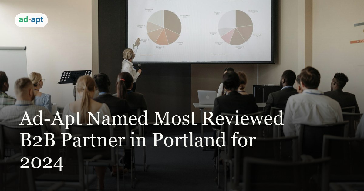 Ad-Apt Named Most Reviewed B2B Partner in Portland for 2024