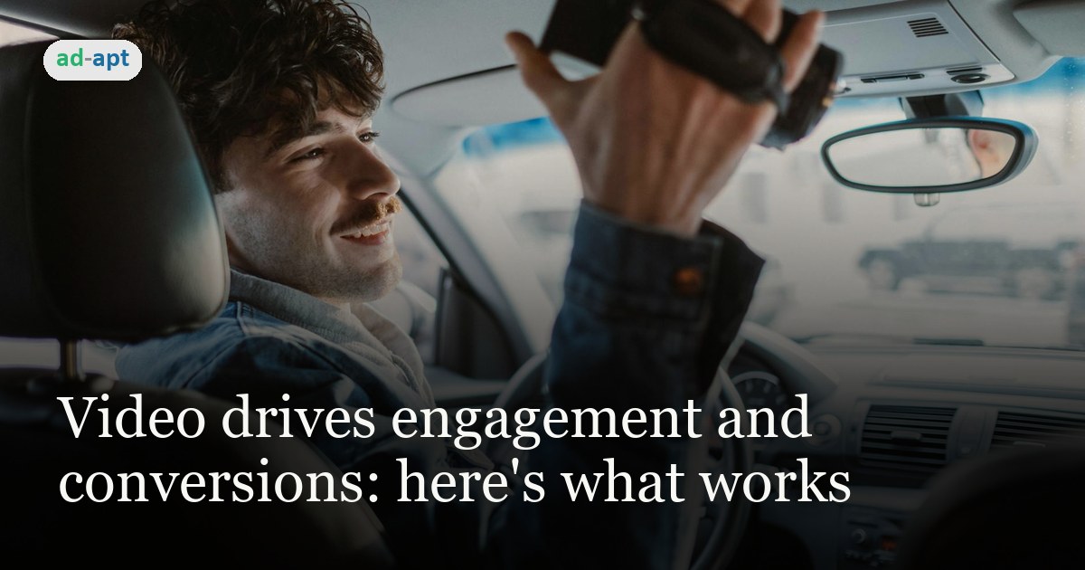 Video drives engagement and conversions: here's what works